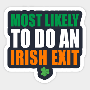 Most Likely To Do An Irish Exit Sticker